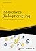 Innovatives Dialogmarketing: Praxishandbuch für effektive Kundenansprache (Haufe Fachbuch) by 