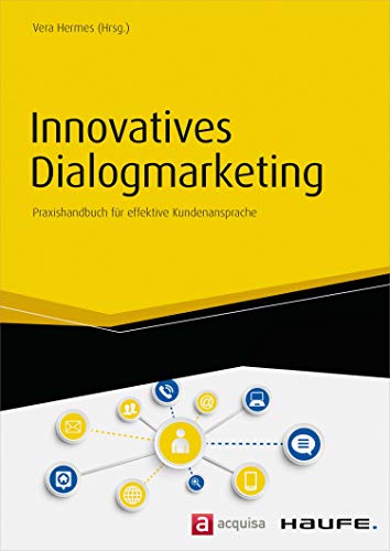 Innovatives Dialogmarketing: Praxishandbuch für effektive Kundenansprache (Haufe Fachbuch)