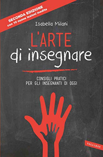 L'arte di insegnare: Consigli pratici per gli insegnanti di oggi (Nuova edizione) L'arte di insegnare: Consigli pratici per gli insegnanti di oggi (Nuova edizione)