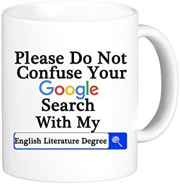 Yoshop Novelty Gifts Funny Saying Please Do Not Confuse Your Google Search With My English Literature Degree Tea Cup 11OZ White Coffee Ceramic Mug