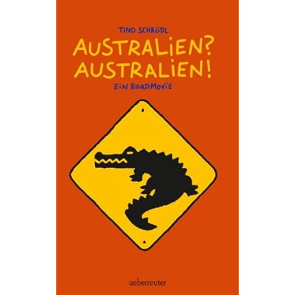 Australien? Australien!: Ein Roadmovie Australien? Australien!: Ein Roadmovie