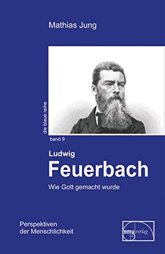 Download Feuerbach: Wie Gott gemacht wurde (Die blaue Reihe) Download Feuerbach: Wie Gott gemacht wurde (Die blaue Reihe)