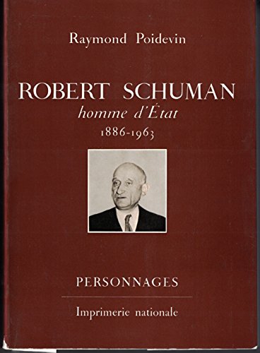 Robert Schuman : Homme d'Etat. 1886-1963