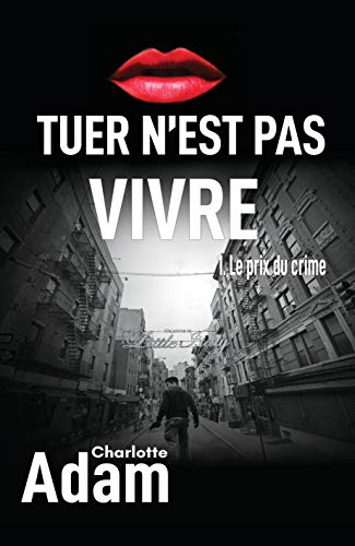 Tuer N Est Pas Vivre 1 Le Prix Du Crime Ebook Charlotte Adam