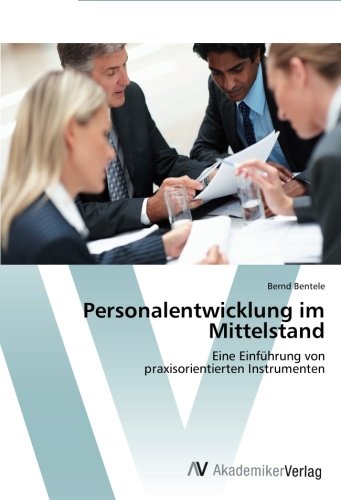 Personalentwicklung im Mittelstand: Eine Einführung von praxisorientierten Instrumenten