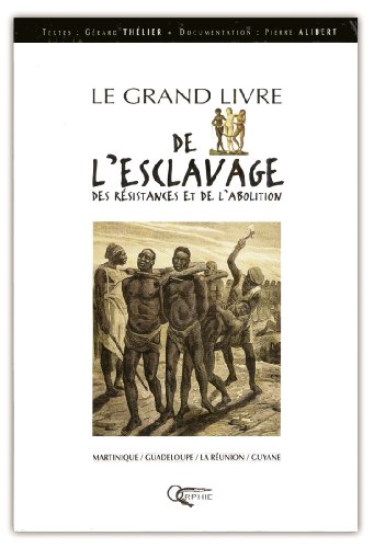Le  Grand livre de l'esclavage des résistances et de l'abolition