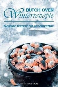 Download Dutch Oven Winterrezepte: Passende Rezepte für 89 Wintertage Download Dutch Oven Winterrezepte: Passende Rezepte für 89 Wintertage