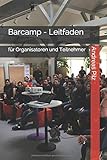 Barcamp - Leitfaden für Organisatoren und Teilnehmer by 