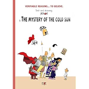 VERIFIABLE REASONS... TO BELIEVE. THE MYSTERY OF THE COLD SUN