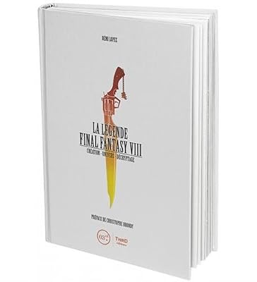 Lopez Rémi La Légende Final Fantasy VIII: Création - Univers - Décryptage.