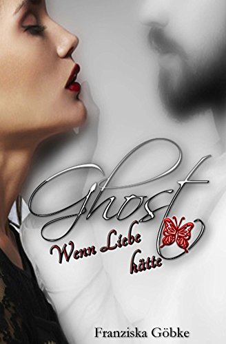 Ghost - Wenn Liebe Flügel hätte von [Göbke, Franziska]