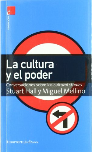 La cultura y el poder: Conversaciones sobre los cultural studies (Comunicación, cultura y medios) por Stuart Hall
