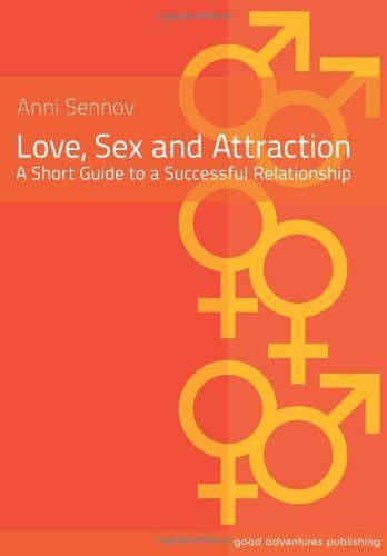 Love, Sex and Attraction - A Short Guide to a Successful Relationship by Anni Sennov (2012-08-08)