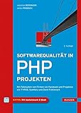 Softwarequalität in PHP-Projekten: Mit Fallstudien von Firmen wie Facebook und Projekten wie TYPO3, Symfony und Zend Framework by 