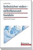 Selbstsicher reden - selbstbewusst handeln: Rhetorik für Frauen (Fit for Business) by 