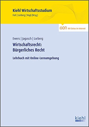 Wirtschaftsrecht: Bürgerliches Recht: Lehrbuch mit Online-Lernumgebung. (Kiehl Wirtschaftsstudium)
