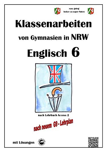 Englisch 6 (English G Access 2), Klassenarbeiten von Gymnasien in NRW mit Lösungen nach G9
