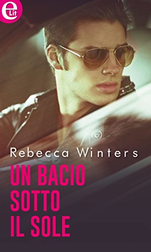 Rebecca Winters - Un bacio sotto il sole (2018)