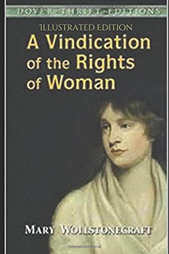 A Vindication of the Rights of Woman - Illustrated Edition