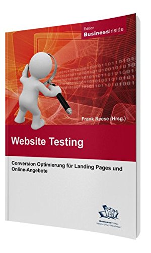 Download Website-Testing: Conversion Optimierung für Landing Pages und Online-Angebote Download Website-Testing: Conversion Optimierung für Landing Pages und Online-Angebote