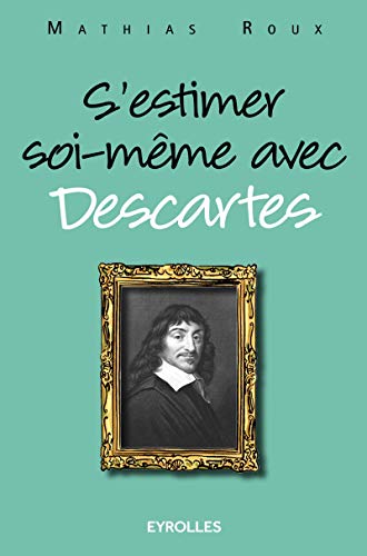 S'estimer soi-même avec Descartes S'estimer soi-même avec Descartes