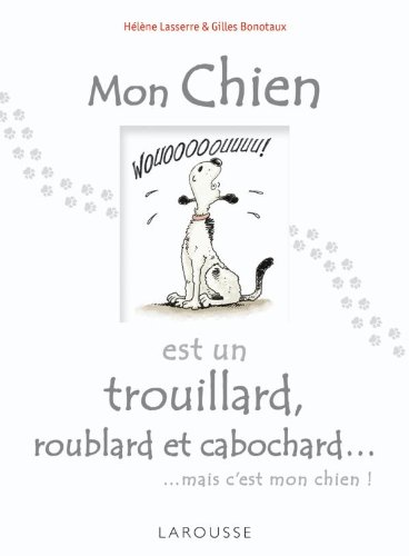 Download Mon chien est un trouillard, roublard et cabochard... Download Mon chien est un trouillard, roublard et cabochard...