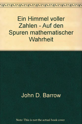 Ein Himmel voller Zahlen - Auf den Spuren mathematischer Wahrheit
