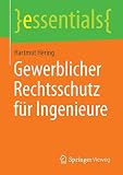 Gewerblicher Rechtsschutz für Ingenieure (essentials) by