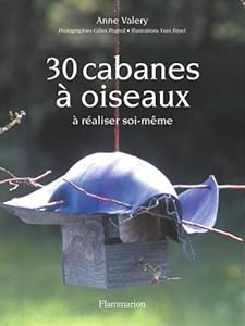 Couverture de 30 cabanes à oiseaux : à réaliser soi-même