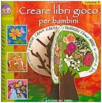 Creare libri gioco per bambini. Ediz. illustrata: 2 Creare libri gioco per bambini. Ediz. illustrata: 2