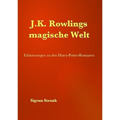 [PDF] Download J.K. Rowlings magische Welt: Erláuterungen zu den Harry-Potter-Romanen Kostenlos