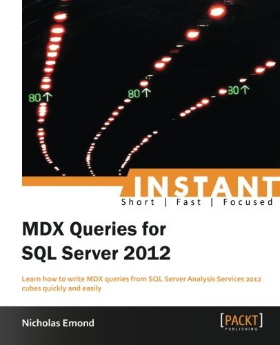 Instant MDX Queries for SQL Server 2012 by Nicholas Emond (2013-08-26) en ligne Instant MDX Queries for SQL Server 2012 by Nicholas Emond (2013-08-26) en ligne