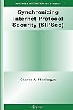 Image de Synchronizing Internet Protocol Security (SIPSec): 34 (Advances in Information Security)
