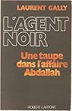 L'agent noir - Une taupe dans l'affaire Abdallah