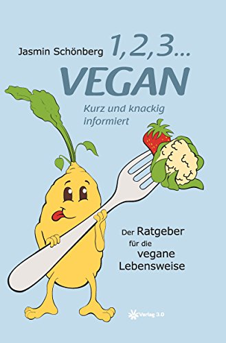 Download 1, 2, 3 ... vegan: Kurz und knackig informiert (Gesundheit) Download 1, 2, 3 ... vegan: Kurz und knackig informiert (Gesundheit)