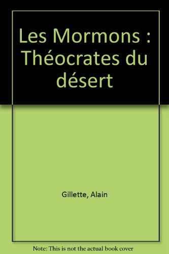 Les  Mormons : théocrates du désert
