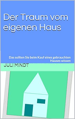 Download Der Traum vom eigenen Haus: Das sollten Sie beim Kauf eines gebrauchten Hauses wissen Download Der Traum vom eigenen Haus: Das sollten Sie beim Kauf eines gebrauchten Hauses wissen