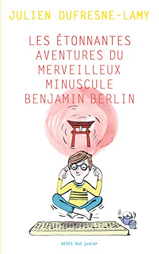 Télécharger Les étonnantes aventures du merveilleux minuscule Benjamin Berlin (ACTES SUD JUNIO) Livre PDF Gratuit