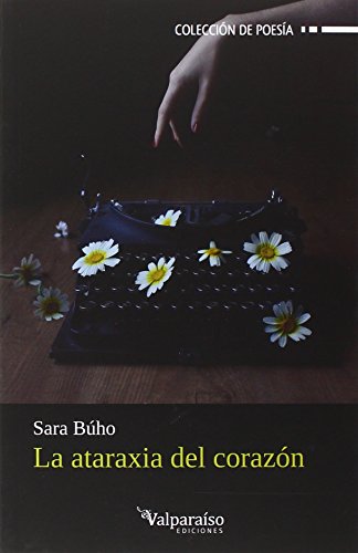 Download La ataraxia del corazón (Colección Valparaíso de Poesía)