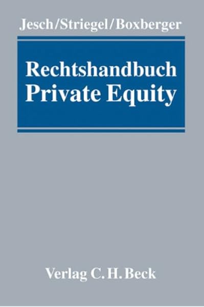 Rechtshandbuch Private Equity Amazon De Jesch Thomas A Striegel Andreas Boxberger Lutz Beauvais Ernst Albrecht Von Berger Clemens Von Bohl Markus Boxberger Lutz Fischer Hardy Freier Gottfried Geyrhalter Volker Gollan Anna Rechtshandbuch Private Equity Amazon De Jesch Thomas A Striegel Andreas Boxberger Lutz Beauvais Ernst Albrecht Von Berger Clemens Von Bohl Markus Boxberger Lutz Fischer Hardy Freier Gottfried Geyrhalter Volker Gollan Anna