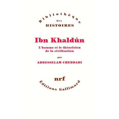 Ibn Khaldûn: L'homme et le théoricien de la civilisation Ibn Khaldûn: L'homme et le théoricien de la civilisation