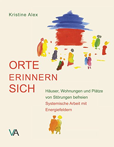 Download Orte erinnern sich: Häuser, Wohnungen und Plätze von Störungen befreien. Systemische Arbeit mit Energiefeldern Download Orte erinnern sich: Häuser, Wohnungen und Plätze von Störungen befreien. Systemische Arbeit mit Energiefeldern