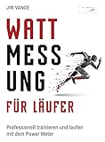 Wattmessung für Läufer: Professionell trainieren und laufen mit dem Power Meter
