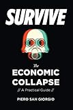 Survive-The Economic Collapse by Piero San Giorgio, John Howard Kunstler