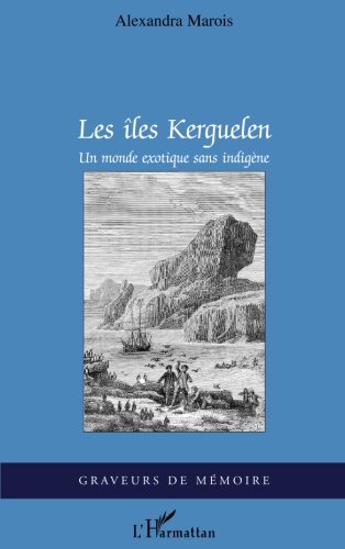 Download Les îles Kerguelen : Un monde exotique sans indigène
