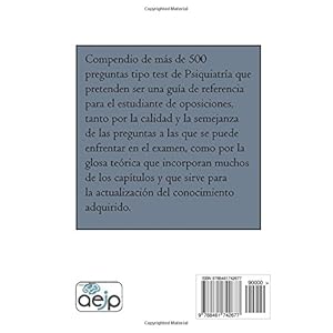 Preguntas tipo test de Psiquiatria: Mas de 500 preguntas que abarcan el temario fundamental de las Oposiciones, OPE, de Psiquiatria