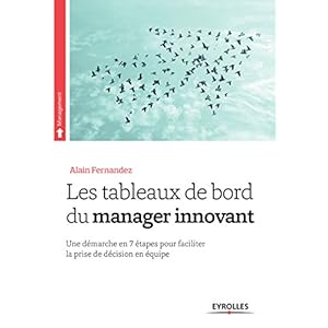 Les tableaux de bord du manager innovant: Une démarche en 7 étapes pour faciliter la prise de décision en équipe