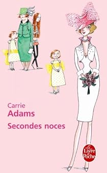Secondes noces par Carrie Adams Secondes noces par Adams