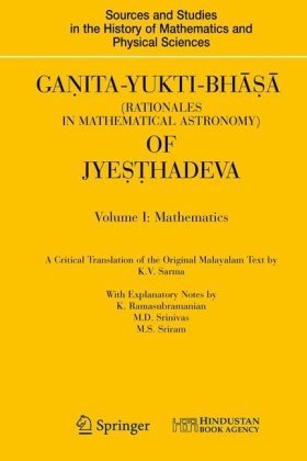 Pdf Ganita Yukti Bhasa Rationales In Mathematical Astronomy Of Jyesthadeva Volume I Mathematics Volume Ii Astronomy Sources And Studies In The History Of Mathematics And Physical Sciences By K V Sarma 2009 02 27 Download Dysonporter