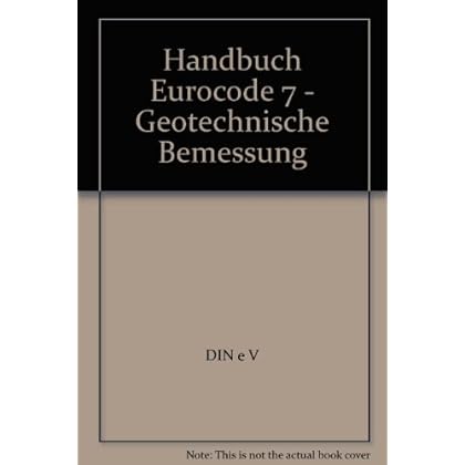 [PDF] Download Handbuch Eurocode 7 - Geotechnische Bemessung: Paket: Band 1 Allgemeine Regeln + Band 2 Erkundung und Untersuchung Vom DIN autorisierte konsolidierte Fassung (Normen-Handbuch) Kostenlos